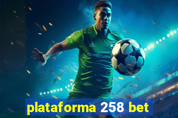 plataforma 258 bet